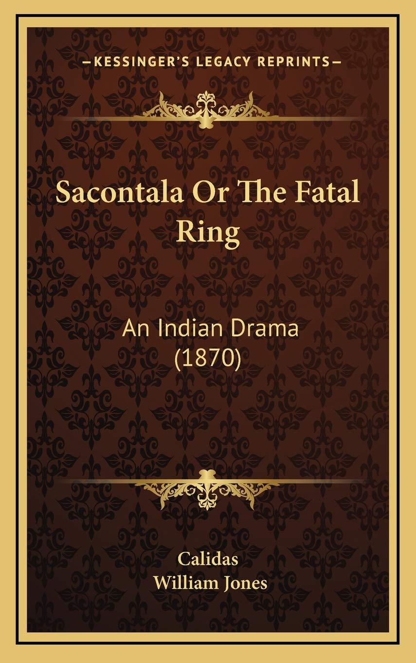 Sacontala Or The Fatal Ring: An Indian Drama (1870) Drama