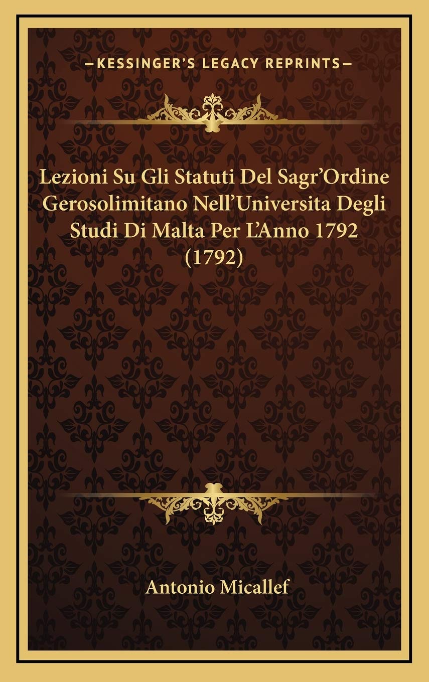 Lezioni Su Gli Statuti Del Sagr'Ordine Gerosolimitano Nell'Universita Degli Studi Di Malta Per L'Anno 1792 (1792) Contemporary literature