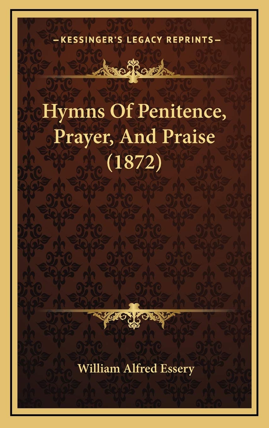 Hymns Of Penitence, Prayer, And Praise (1872) Philosophy