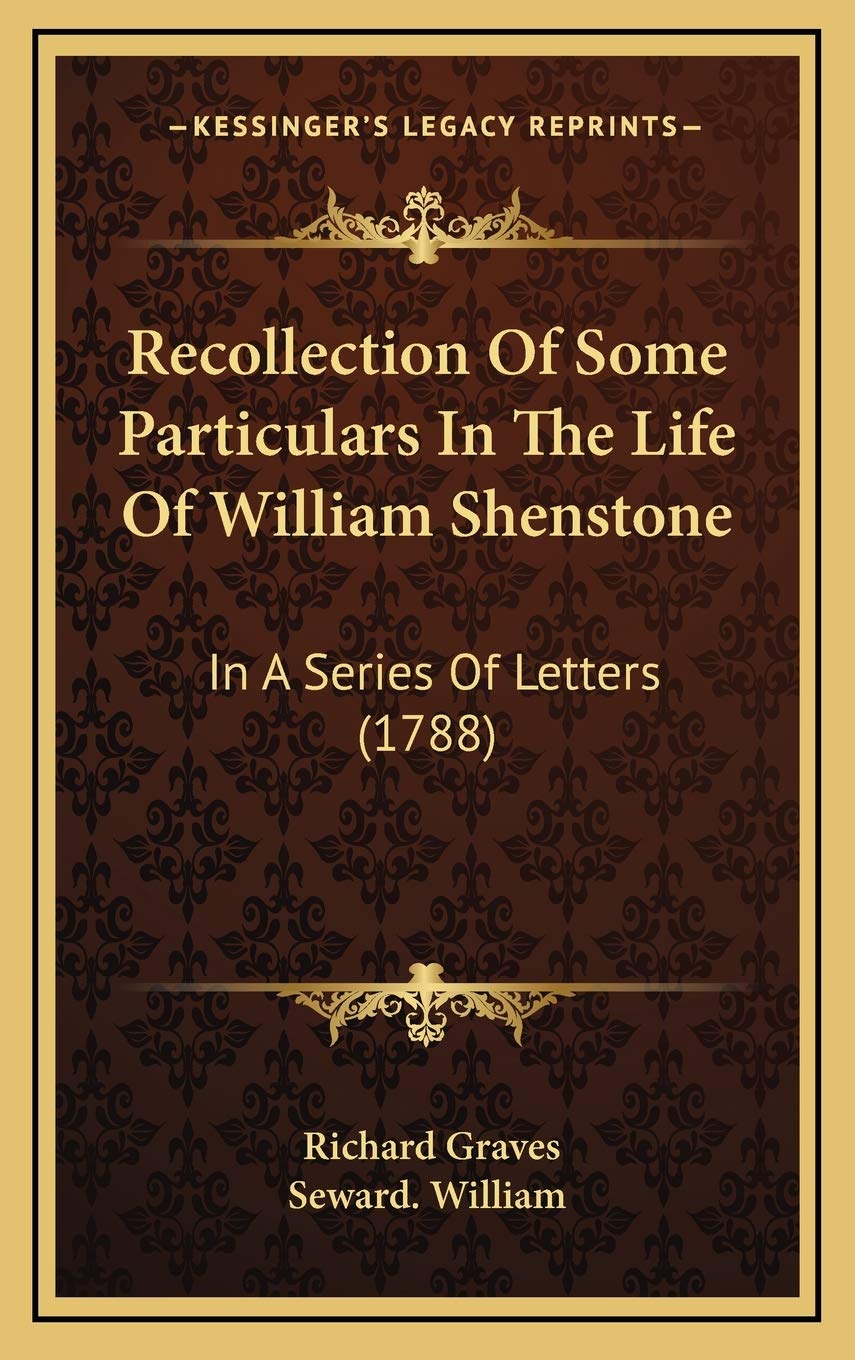 Recollection Of Some Particulars In The Life Of William Shenstone: In A Series Of Letters (1788) Essays & Short Stories