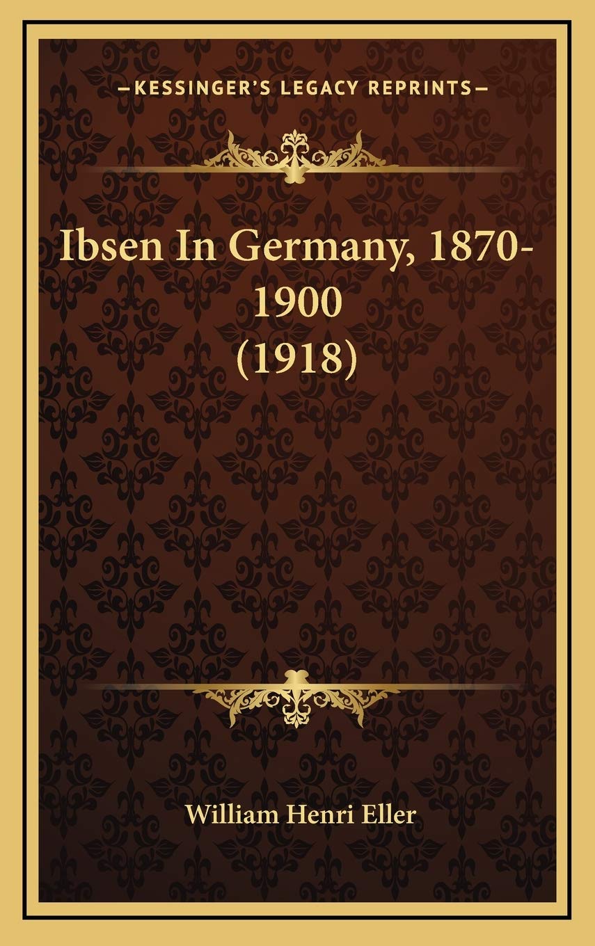 Ibsen In Germany, 1870-1900 (1918) Contemporary literature