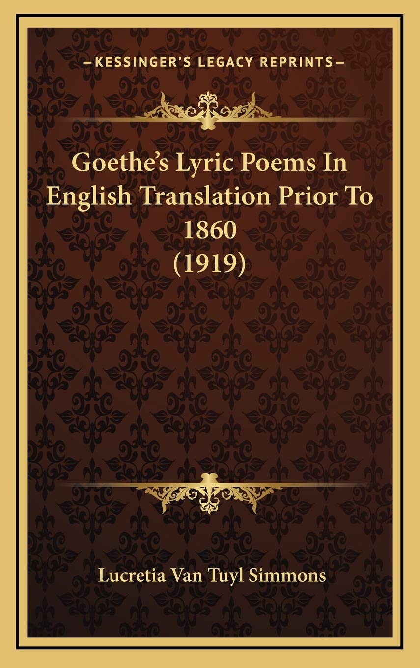 Goethe's Lyric Poems In English Translation Prior To 1860 (1919) Poetry