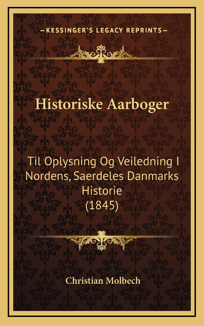 Historiske Aarboger: Til Oplysning Og Veiledning I Nordens, Saerdeles Danmarks Historie (1845) Contemporary literature
