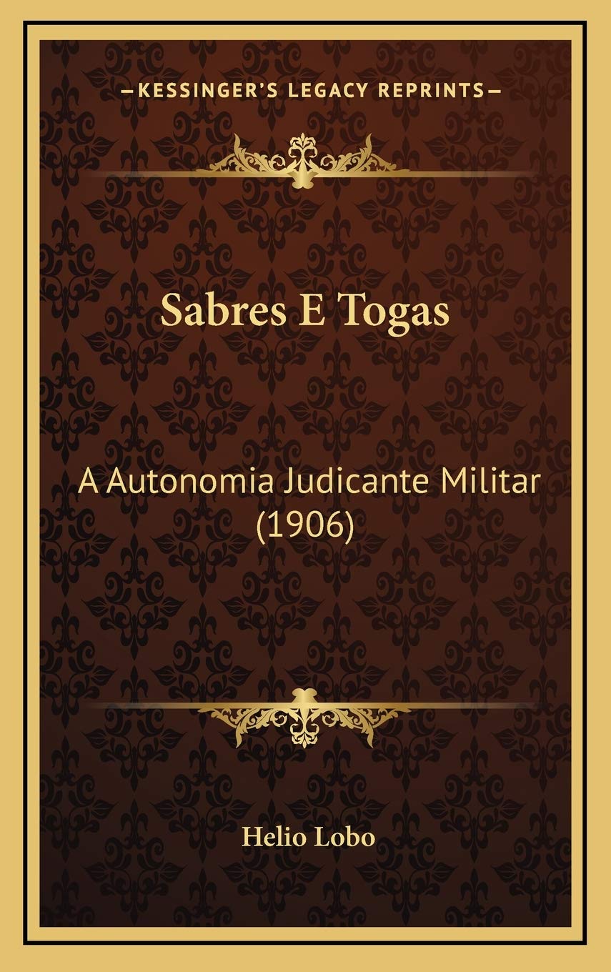 Sabres E Togas: A Autonomia Judicante Militar (1906) Foreign Languages ​​& Dictionaries