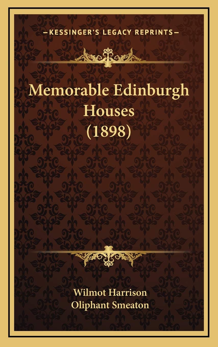 Memorable Edinburgh Houses (1898) Politics & History