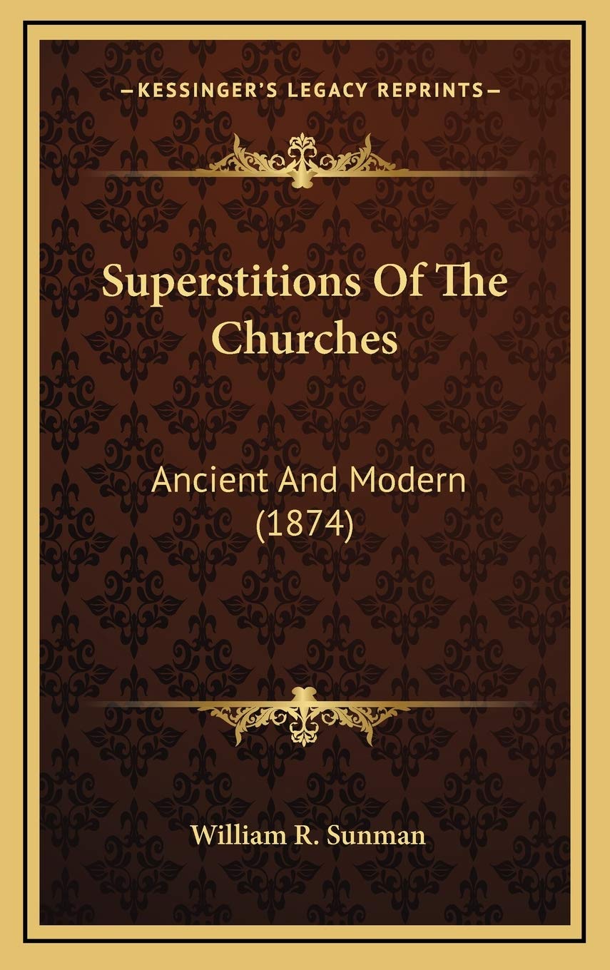 Superstitions Of The Churches: Ancient And Modern (1874) Philosophy
