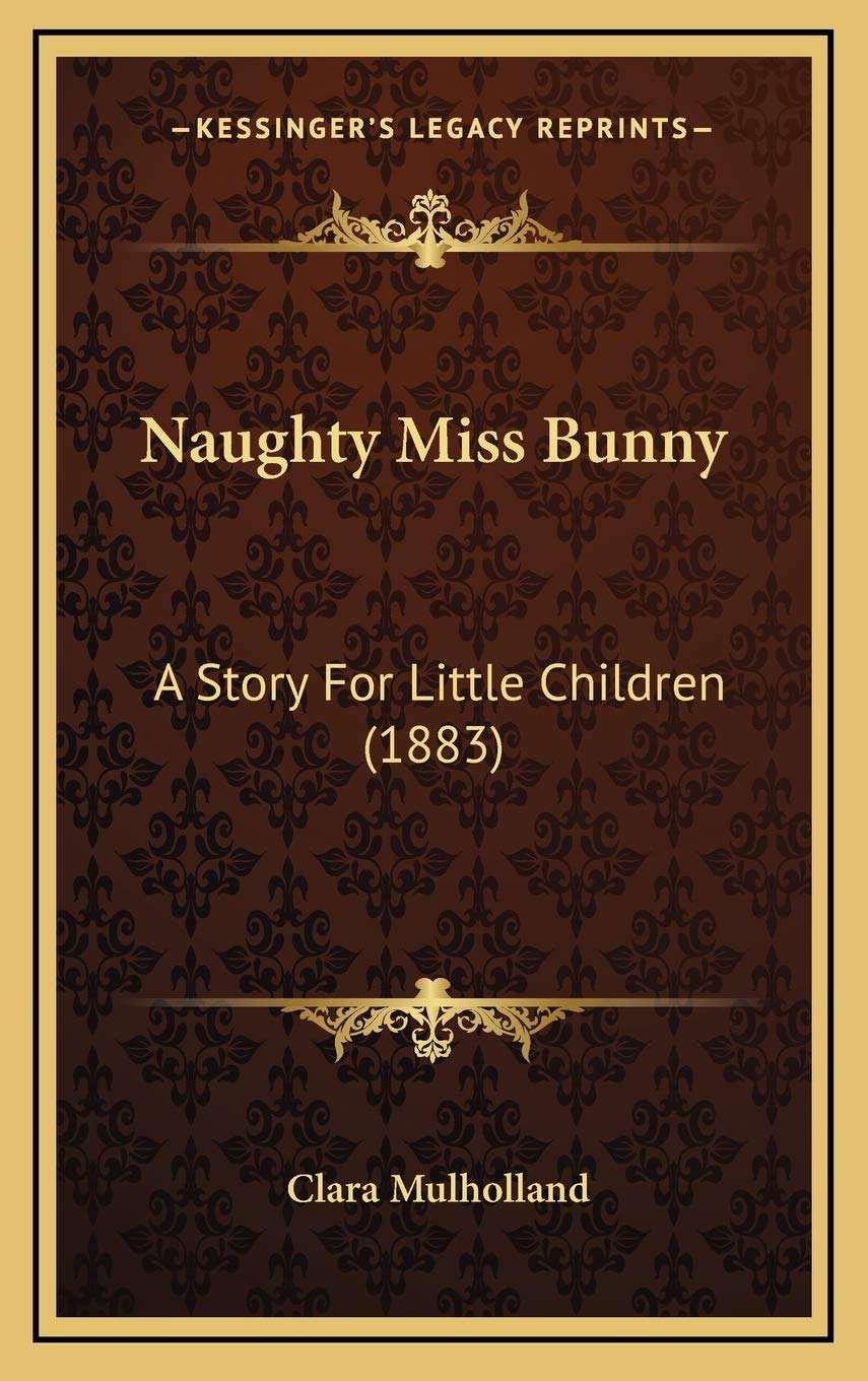 Naughty Miss Bunny: A Story For Little Children (1883) Memories