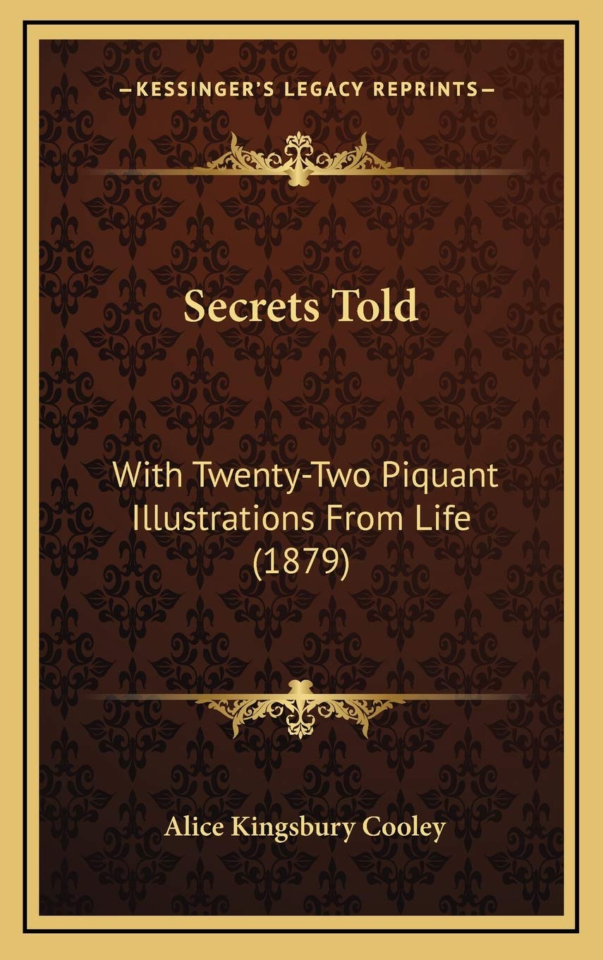 Secrets Told: With Twenty-Two Piquant Illustrations From Life (1879) Essays & Short Stories