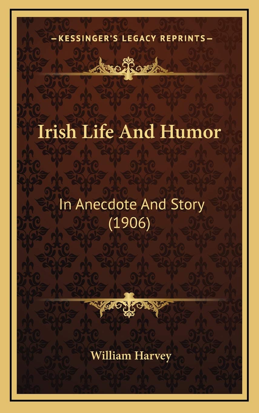 Irish Life And Humor: In Anecdote And Story (1906) Humour & Satire