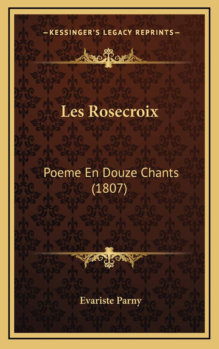 Les Rosecroix: Poeme En Douze Chants (1807) Contemporary literature