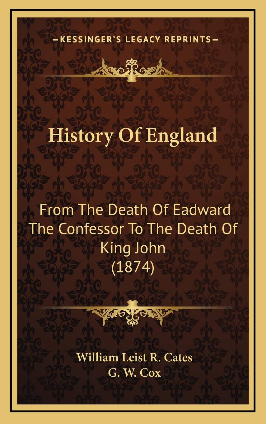 History Of England: From The Death Of Eadward The Confessor To The Death Of King John (1874) Politics & History