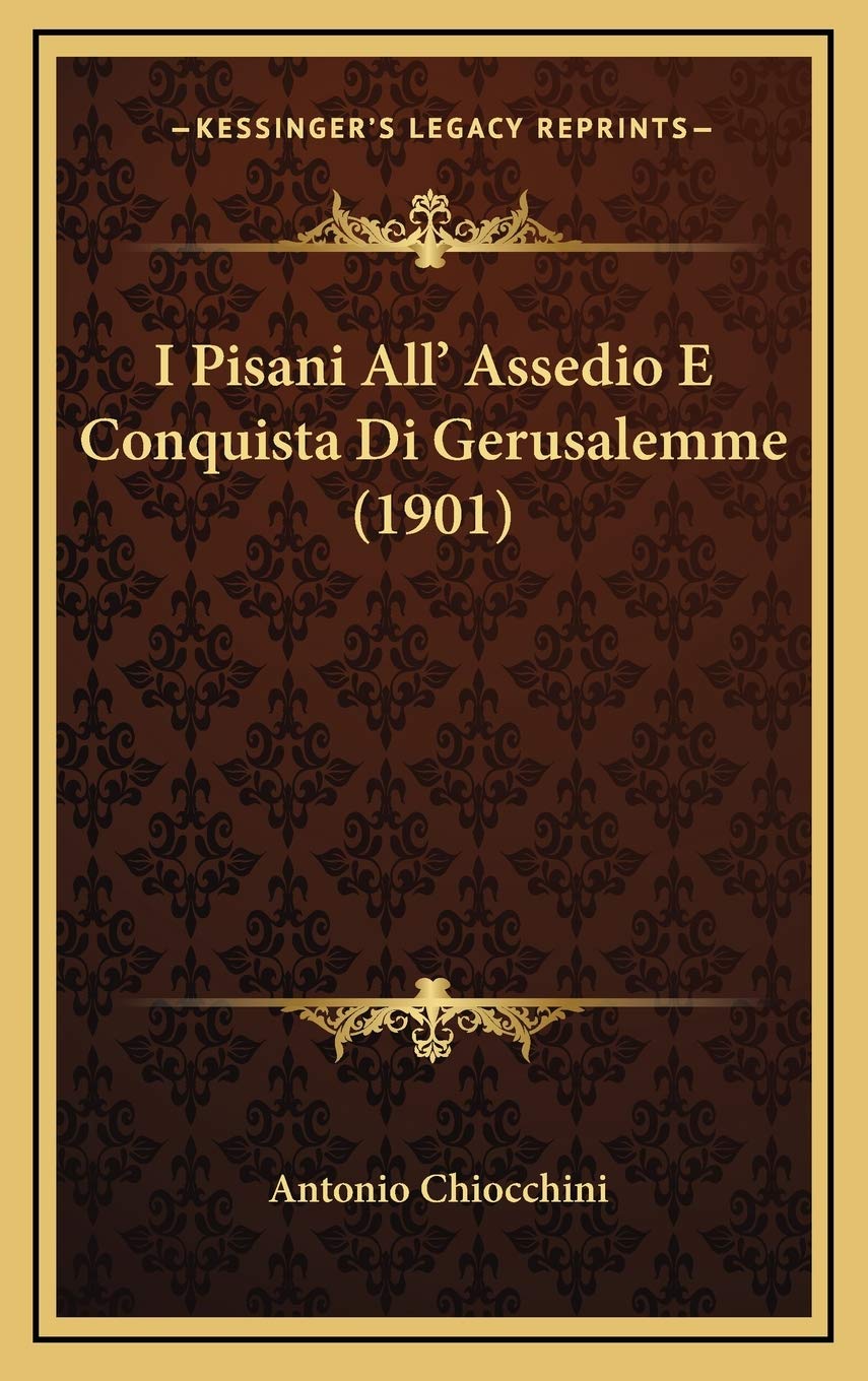 I Pisani All' Assedio E Conquista Di Gerusalemme (1901) Contemporary literature