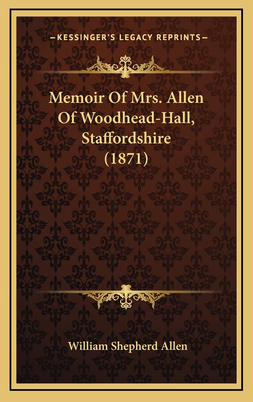 Memoir Of Mrs. Allen Of Woodhead-Hall, Staffordshire (1871) Essays & Short Stories