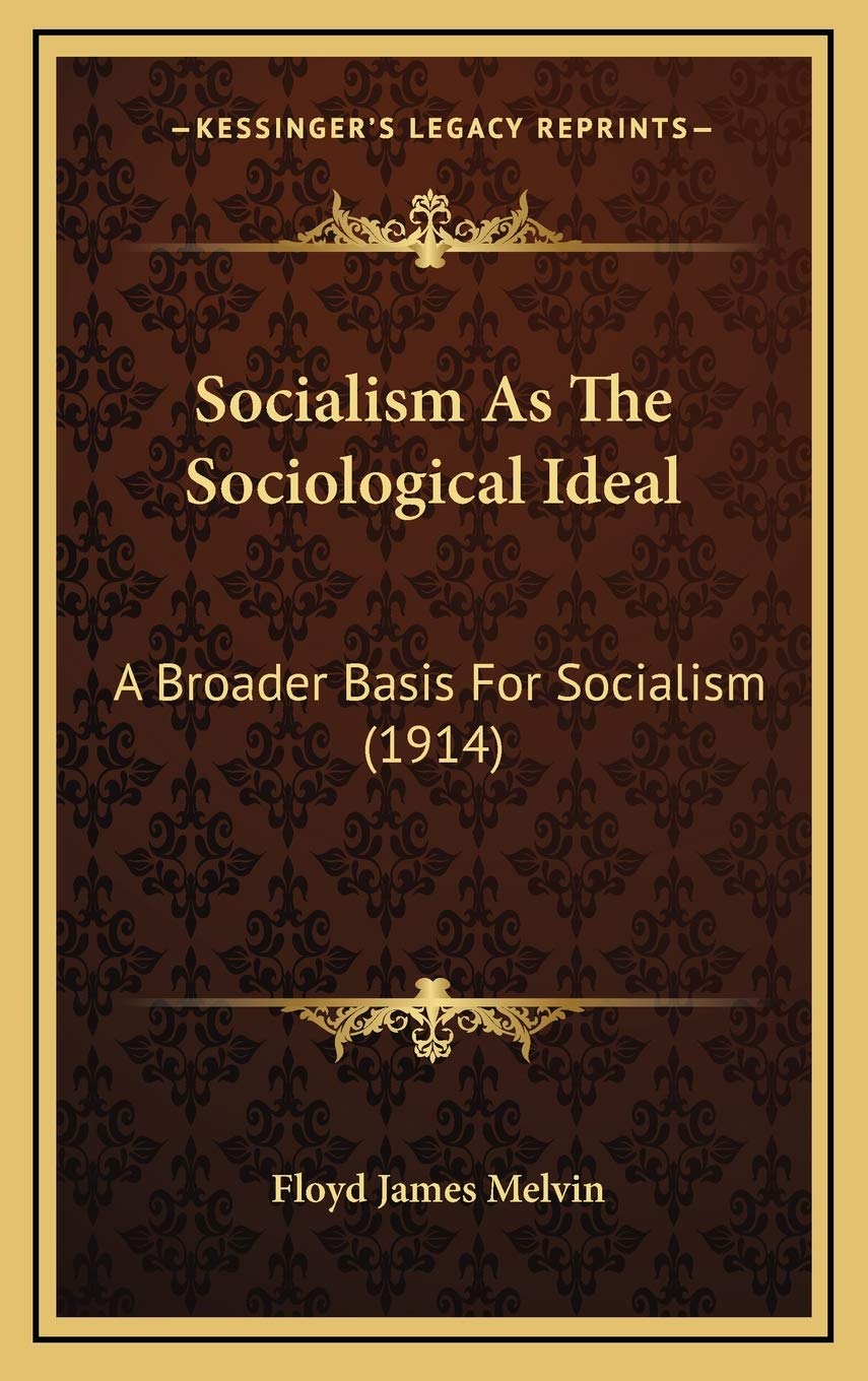 Socialism As The Sociological Ideal: A Broader Basis For Socialism (1914) Philosophy