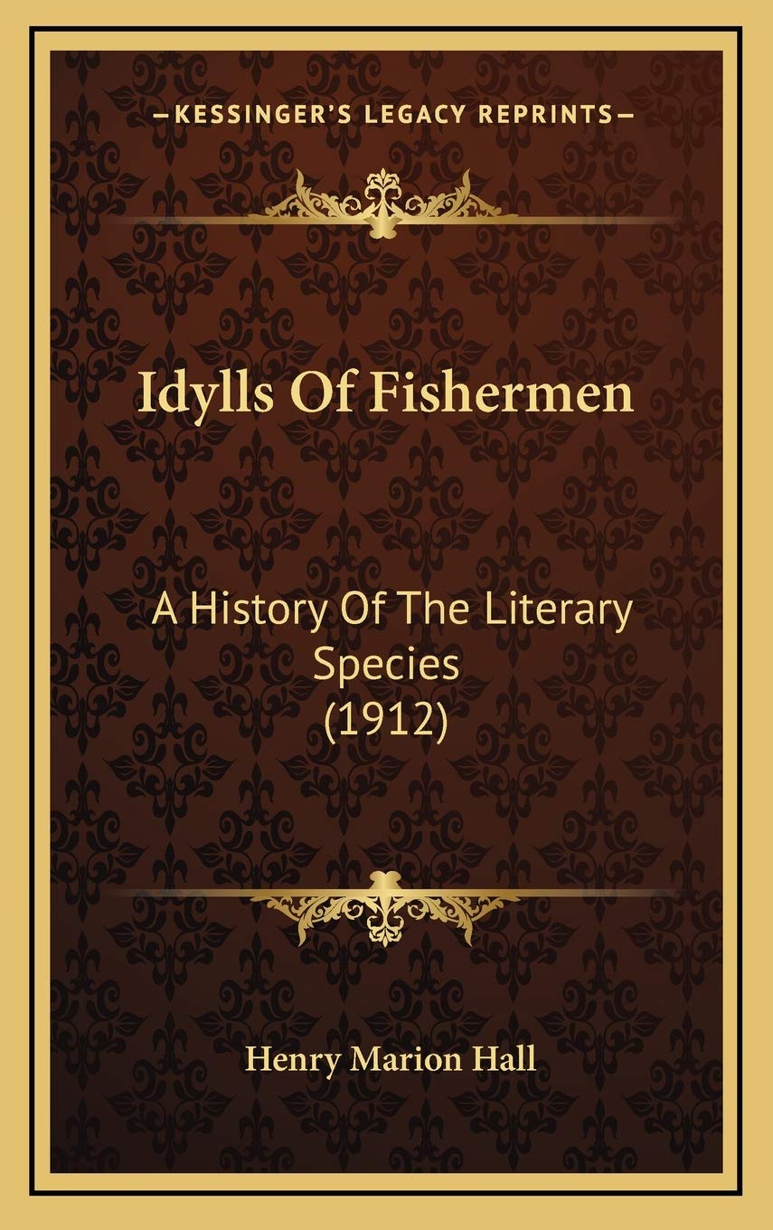 Idylls Of Fishermen: A History Of The Literary Species (1912) Politics & History