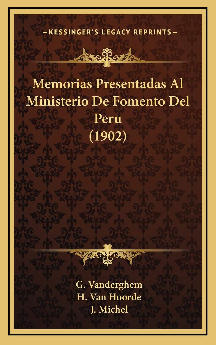 Memorias Presentadas Al Ministerio De Fomento Del Peru (1902) International