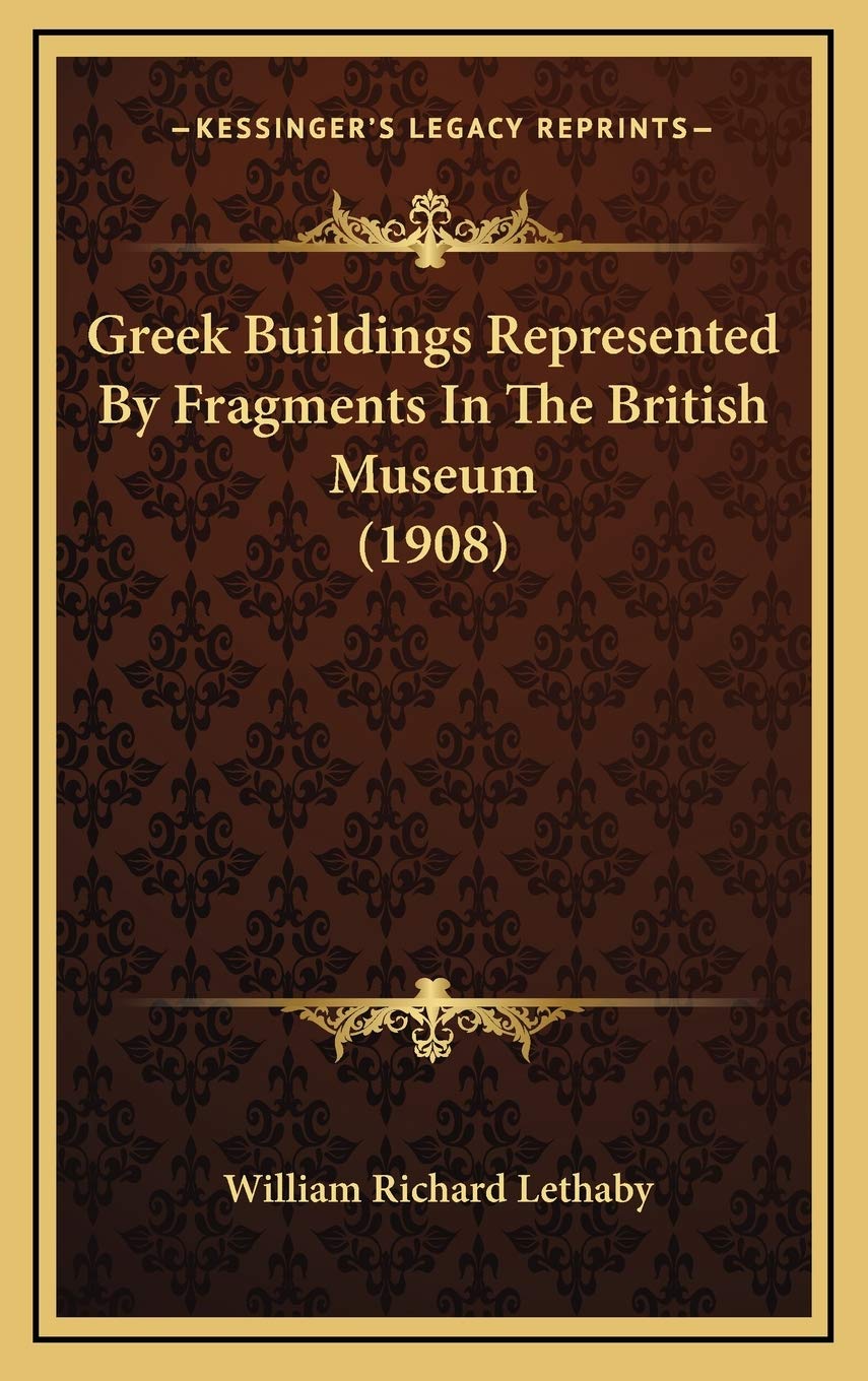 Greek Buildings Represented By Fragments In The British Museum (1908) Contemporary literature