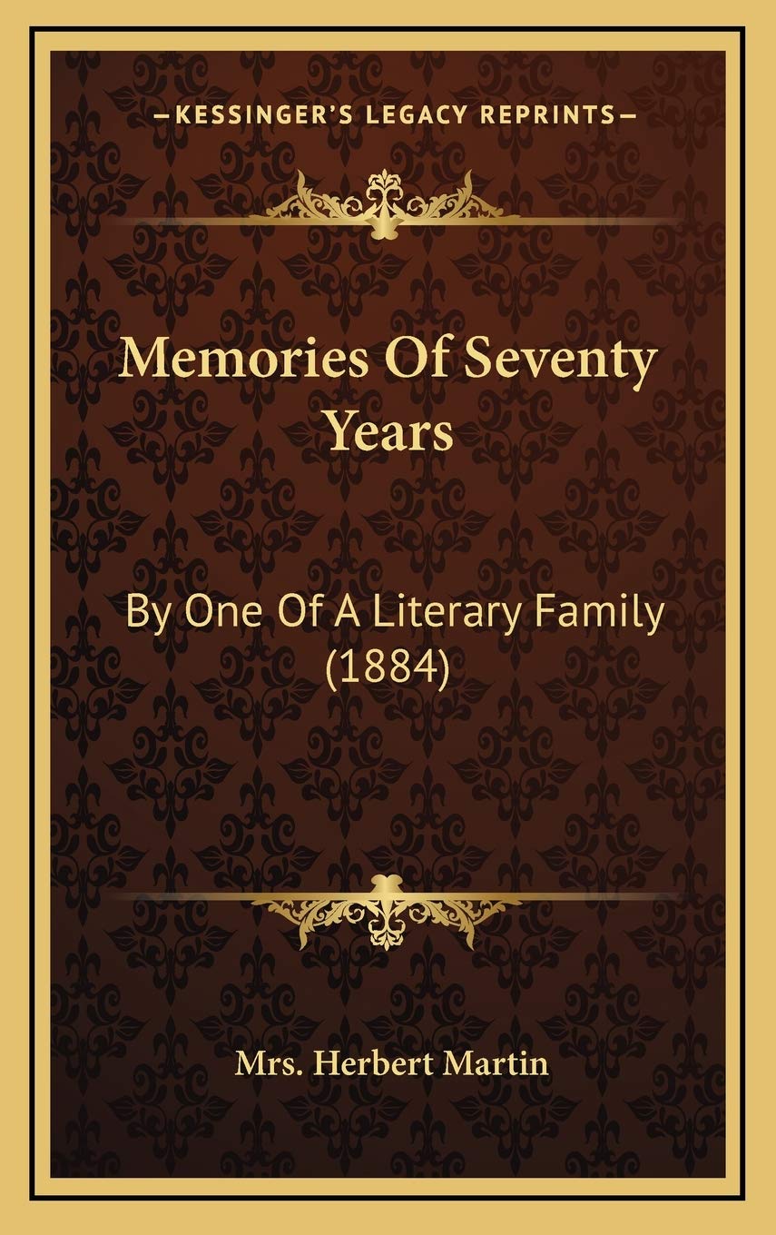 Memories Of Seventy Years: By One Of A Literary Family (1884) Essays & Short Stories