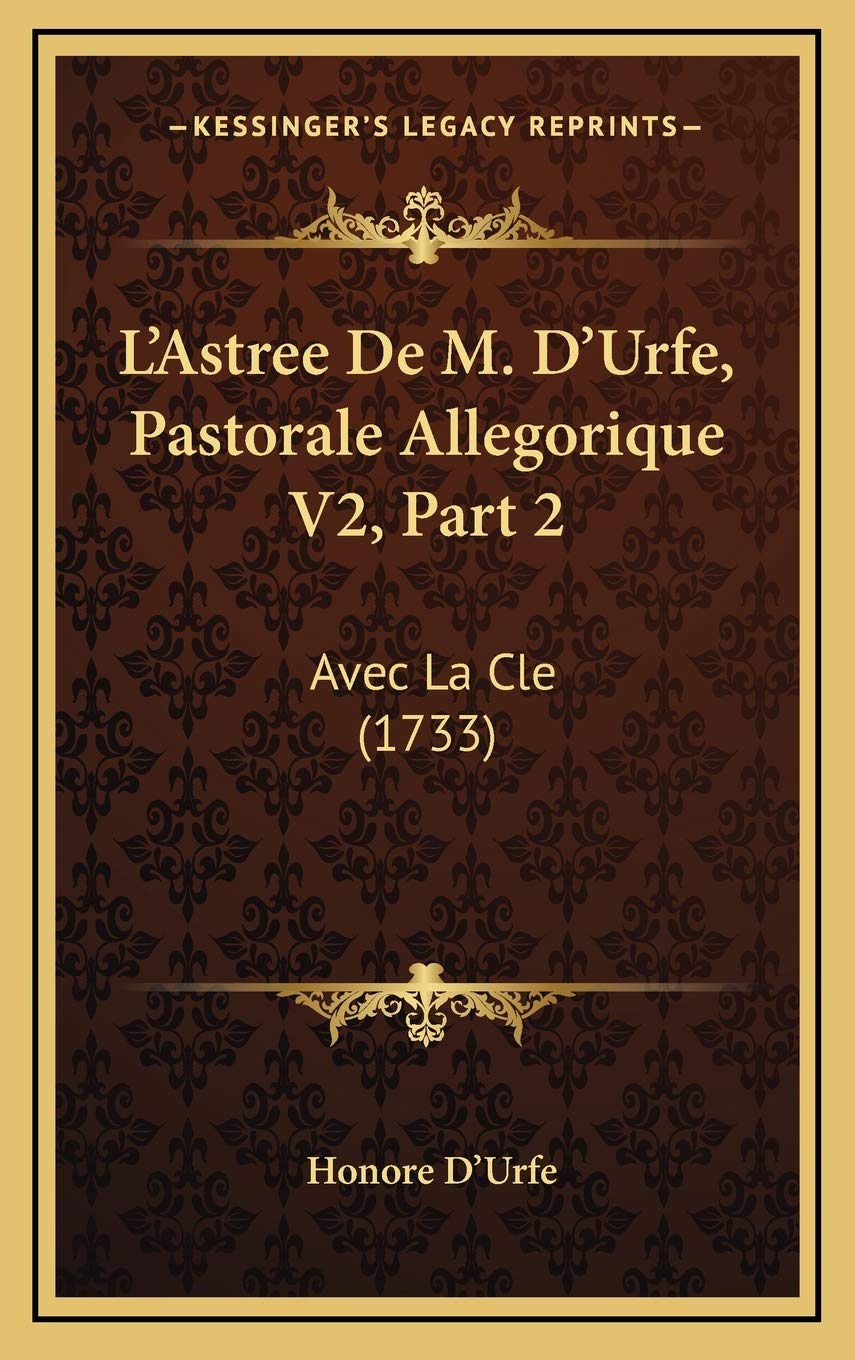 L'Astree De M. D'Urfe, Pastorale Allegorique V2, Part 2: Avec La Cle (1733) Contemporary literature