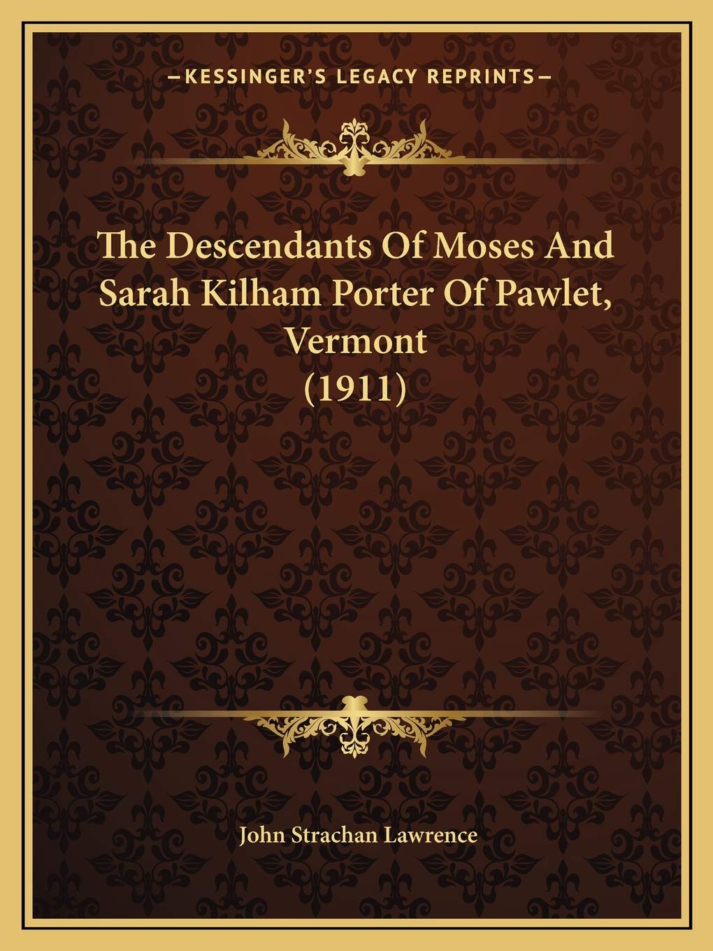 The Descendants Of Moses And Sarah Kilham Porter Of Pawlet, Vermont (1911) Contemporary literature Books