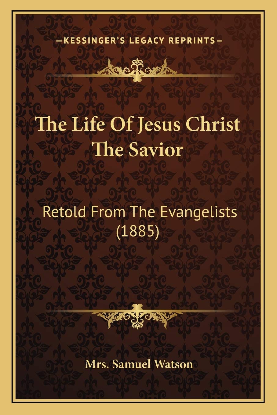The Life Of Jesus Christ The Savior: Retold From The Evangelists (1885) Philosophy