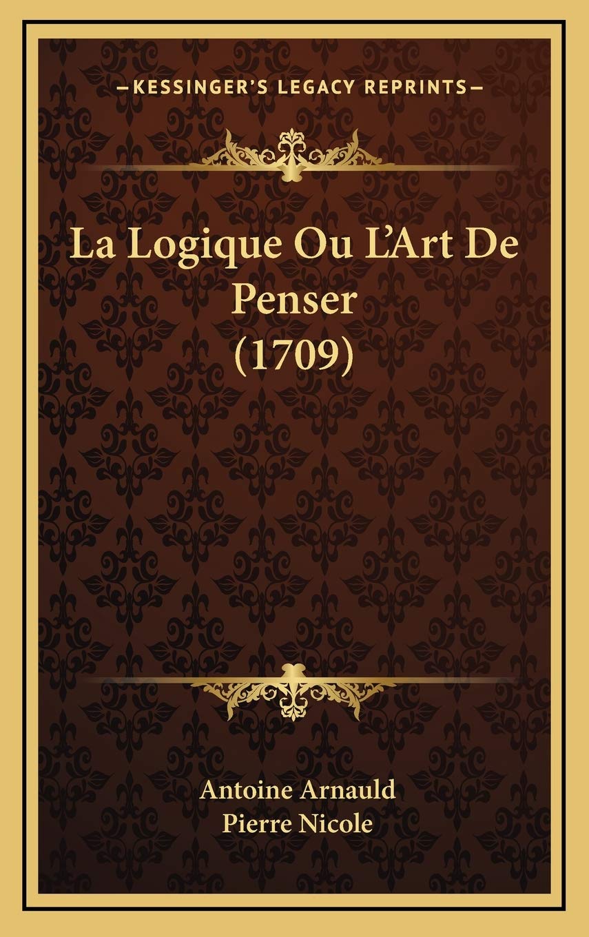 La Logique Ou L'Art De Penser (1709) book