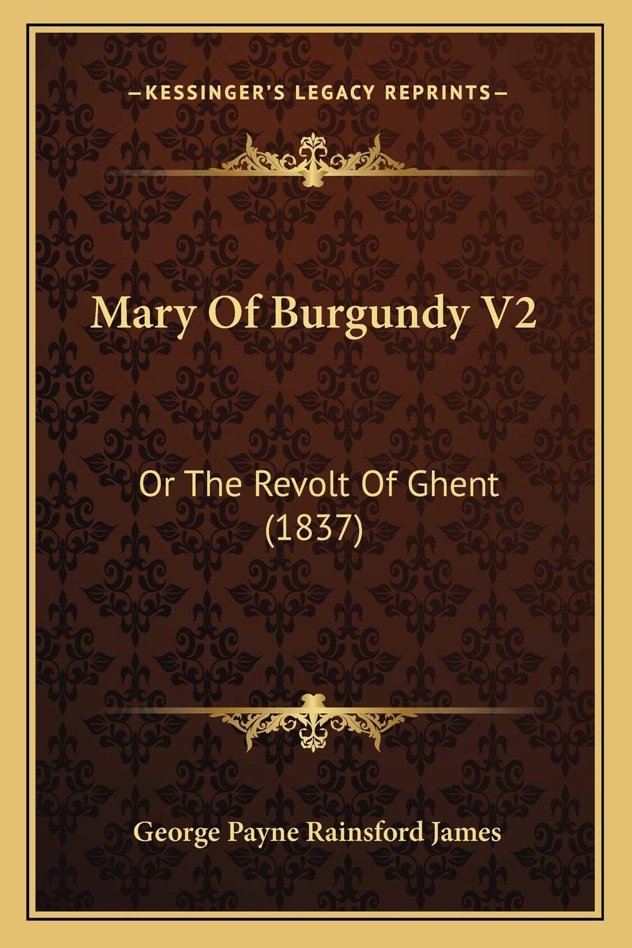 Mary Of Burgundy V2: Or The Revolt Of Ghent (1837) Contemporary literature Books