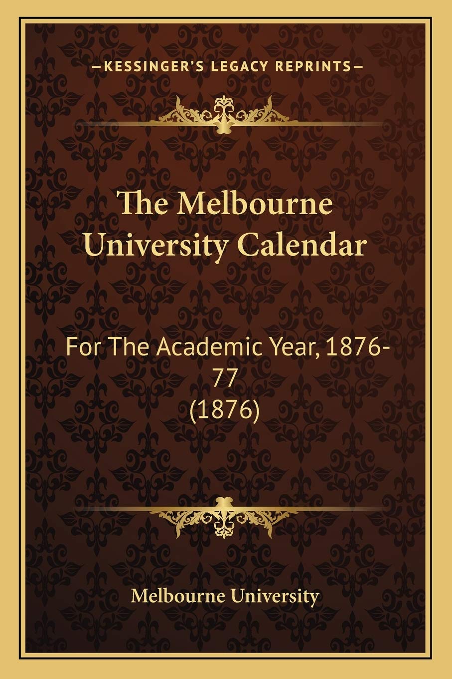The Melbourne University Calendar: For The Academic Year, 1876-77 (1876) Contemporary literature