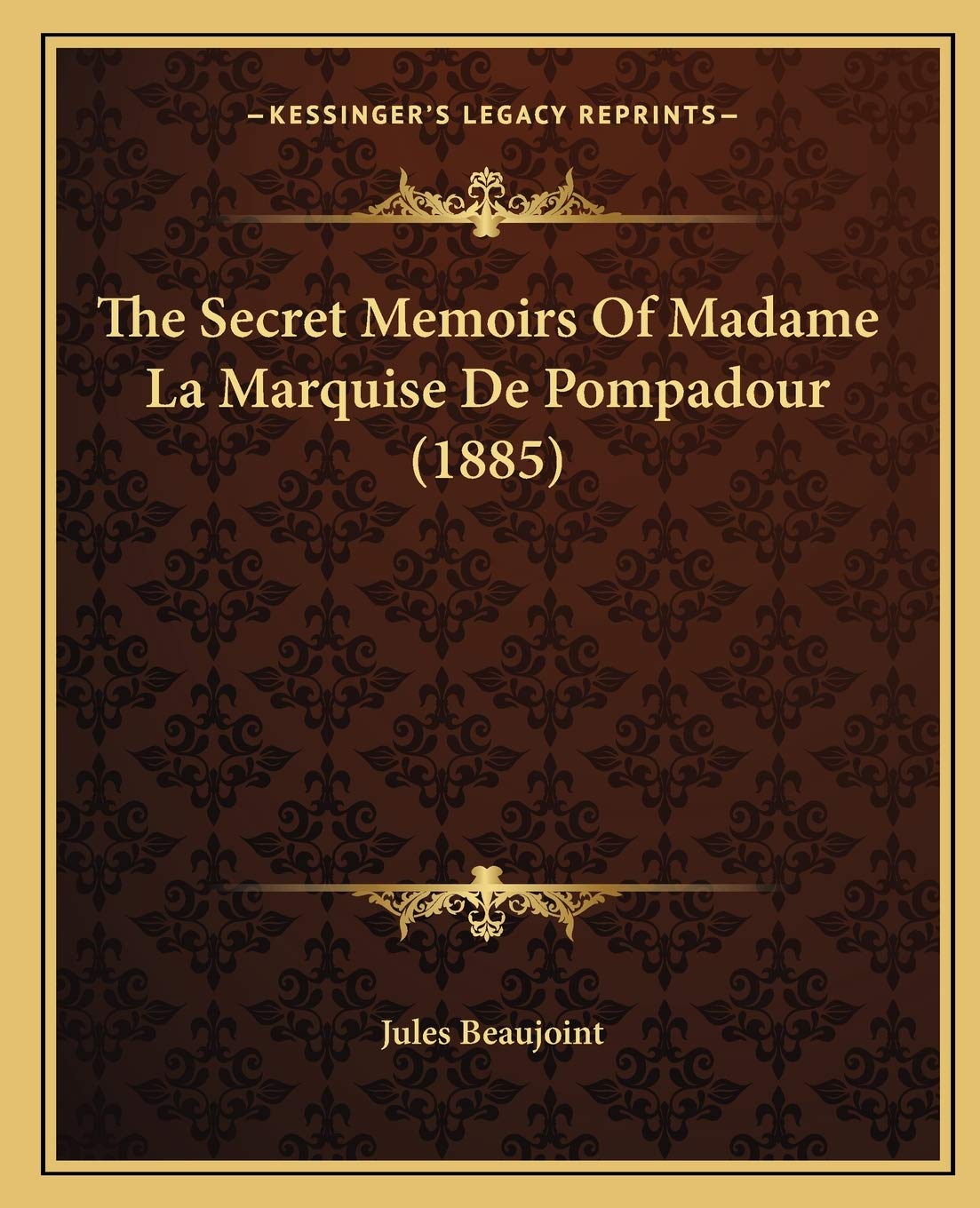 The Secret Memoirs Of Madame La Marquise De Pompadour (1885) Essays & Short Stories