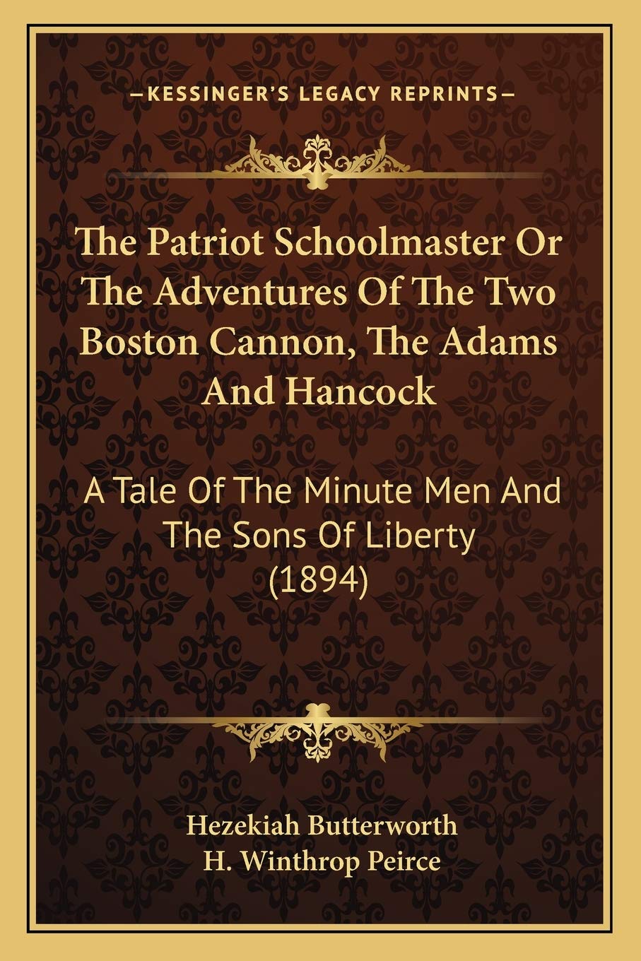 The Patriot Schoolmaster Or The Adventures Of The Two Boston Cannon, The Adams And Hancock: A Tale Of The Minute Men And The Sons Of Liberty (1894) Contemporary literature Books