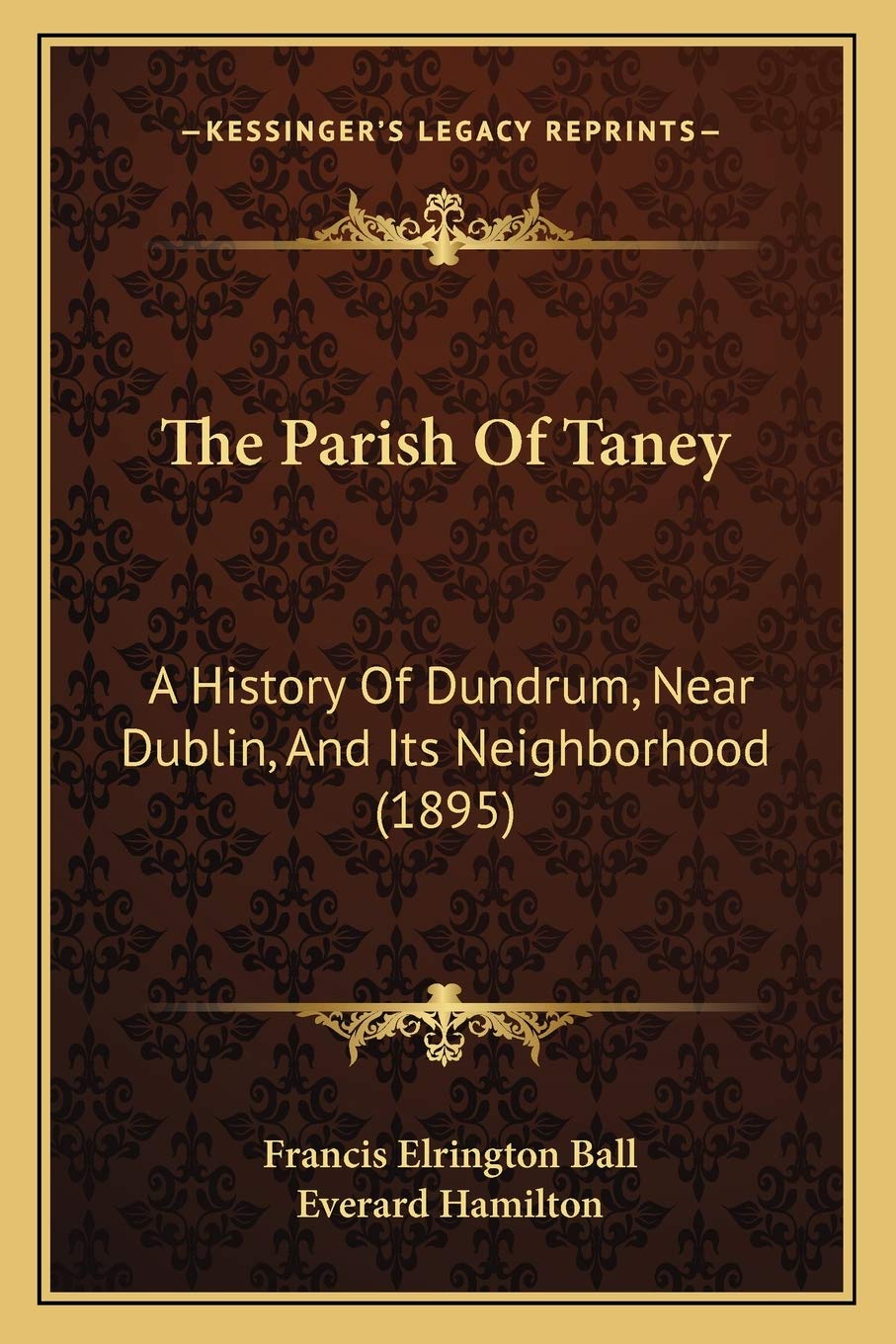 The Parish Of Taney: A History Of Dundrum, Near Dublin, And Its Neighborhood (1895) Philosophy
