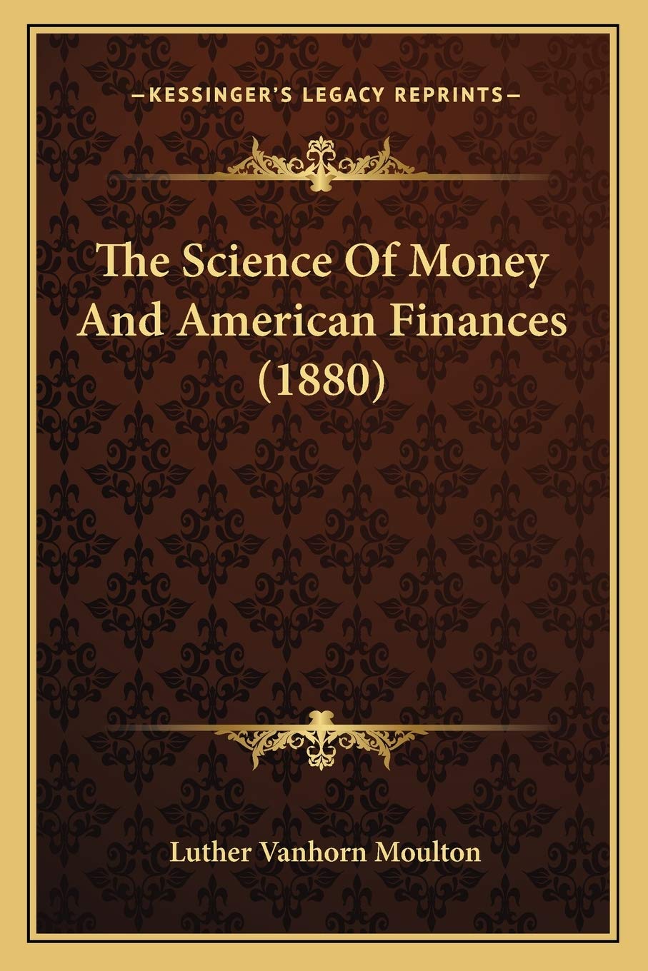 The Science Of Money And American Finances (1880) Contemporary literature