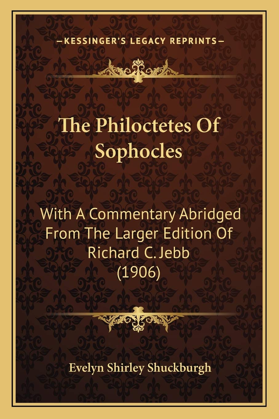 The Philoctetes Of Sophocles: With A Commentary Abridged From The Larger Edition Of Richard C. Jebb (1906) Philosophy