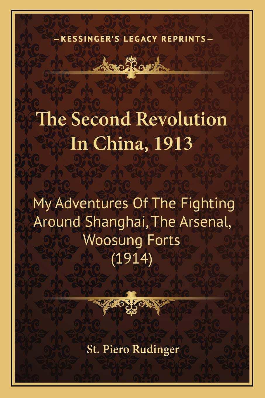 The Second Revolution In China, 1913: My Adventures Of The Fighting Around Shanghai, The Arsenal, Woosung Forts (1914) Philosophy