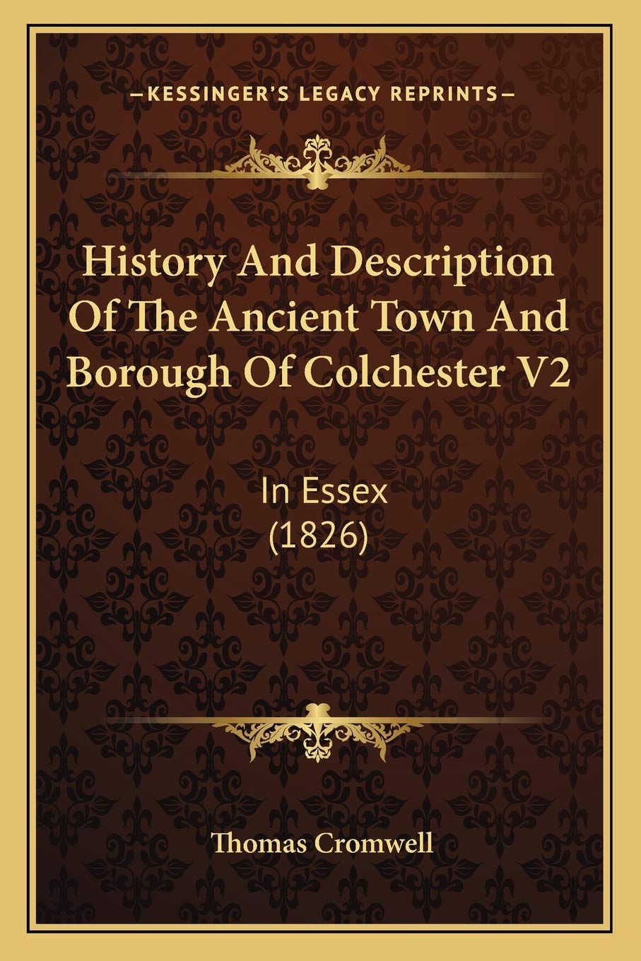 History And Description Of The Ancient Town And Borough Of Colchester V2: In Essex (1826) Philosophy