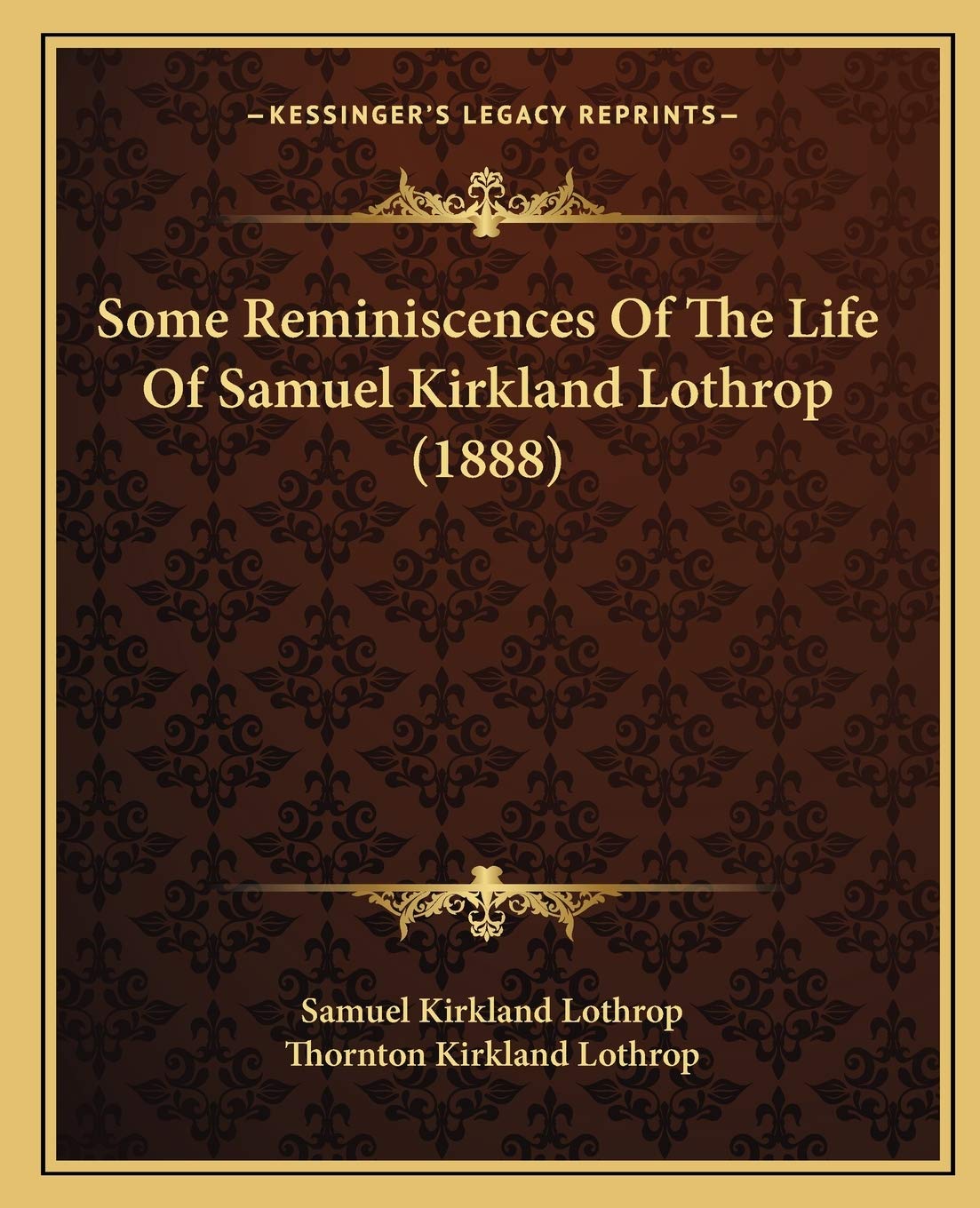 Some Reminiscences Of The Life Of Samuel Kirkland Lothrop (1888) Contemporary literature