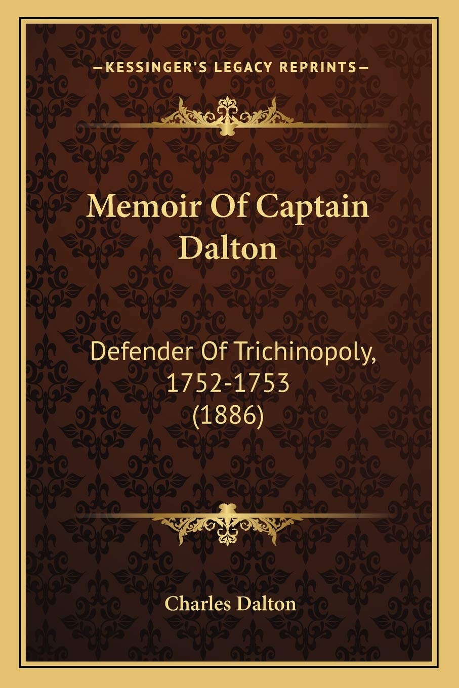 Memoir Of Captain Dalton: Defender Of Trichinopoly, 1752-1753 (1886) Essays & Short Stories