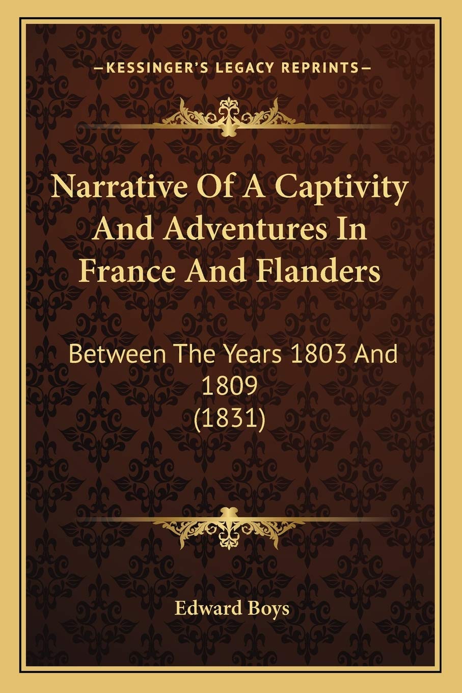 Narrative Of A Captivity And Adventures In France And Flanders: Between The Years 1803 And 1809 (1831) Contemporary literature
