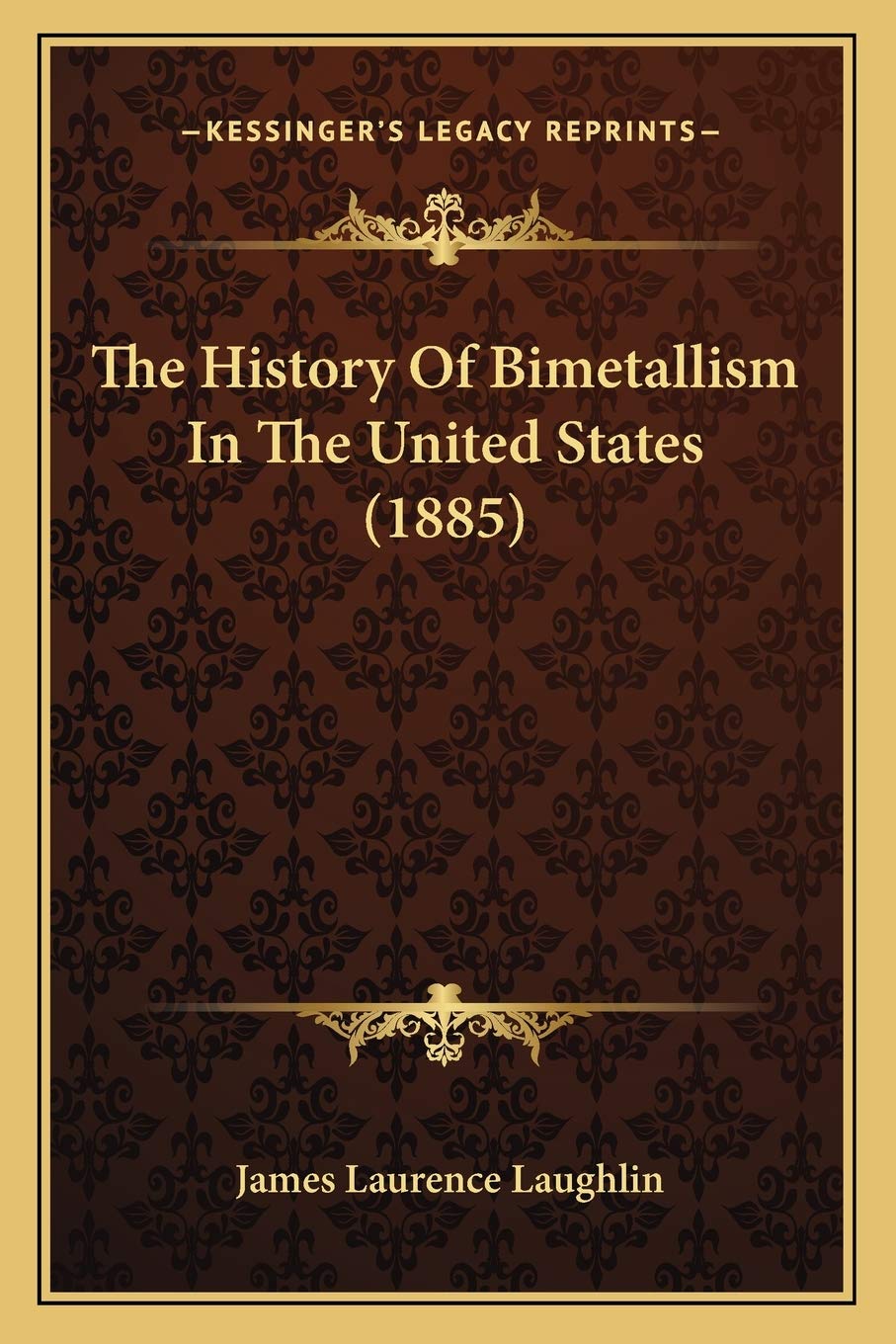 The History Of Bimetallism In The United States (1885) Philosophy