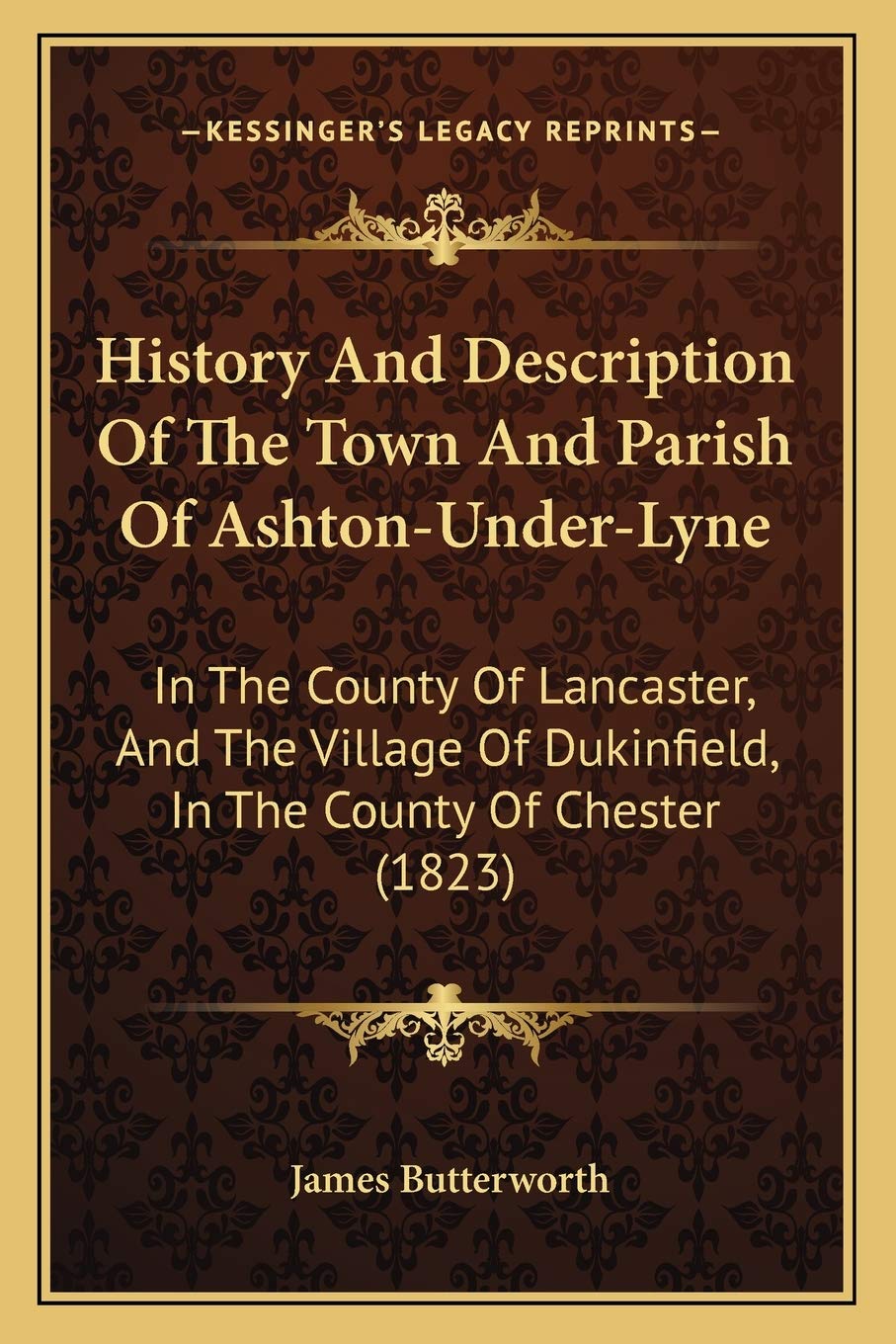 History And Description Of The Town And Parish Of Ashton-Under-Lyne: In The County Of Lancaster, And The Village Of Dukinfield, In The County Of Chester (1823) Philosophy