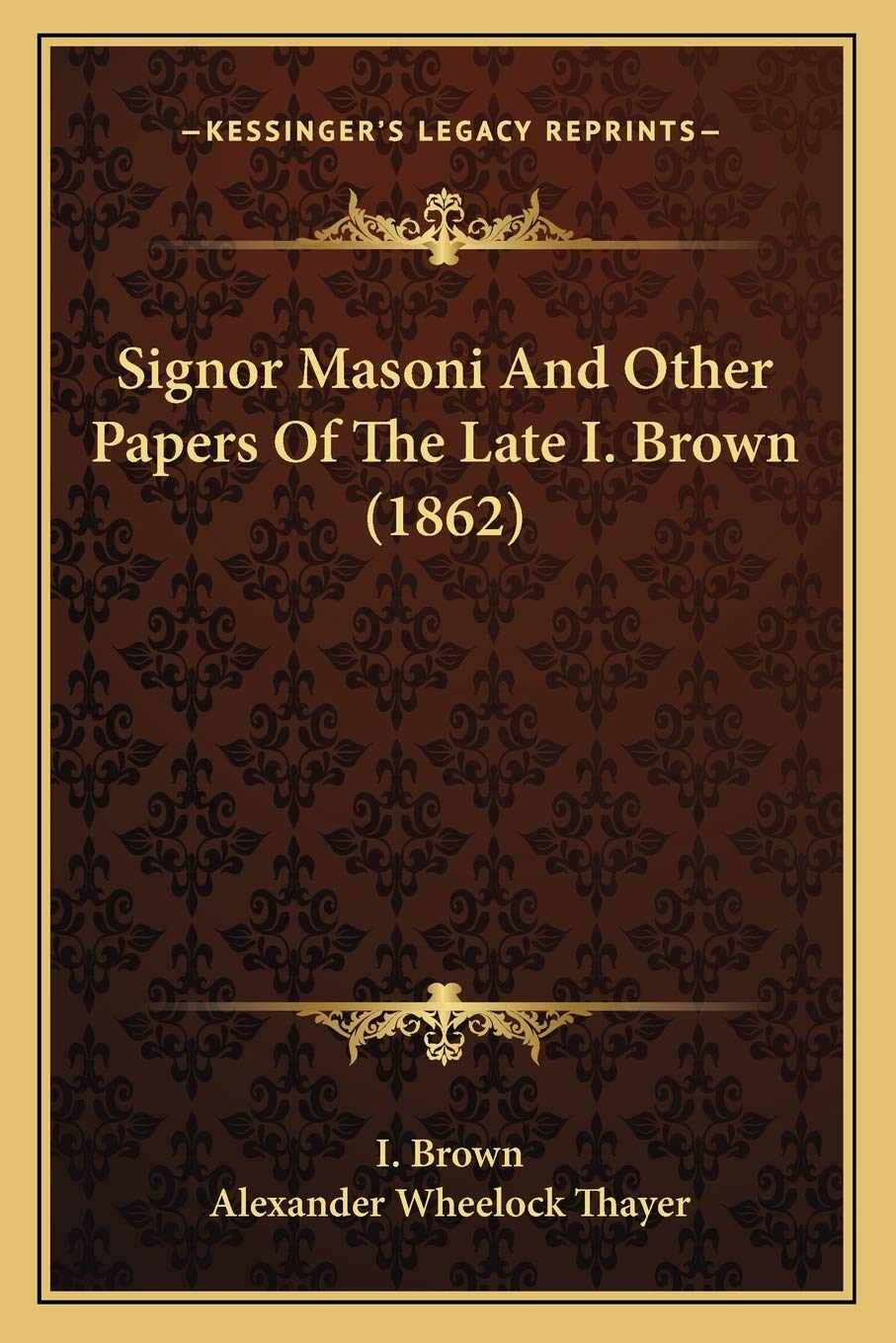 Signor Masoni And Other Papers Of The Late I. Brown (1862) Essays & Short Stories
