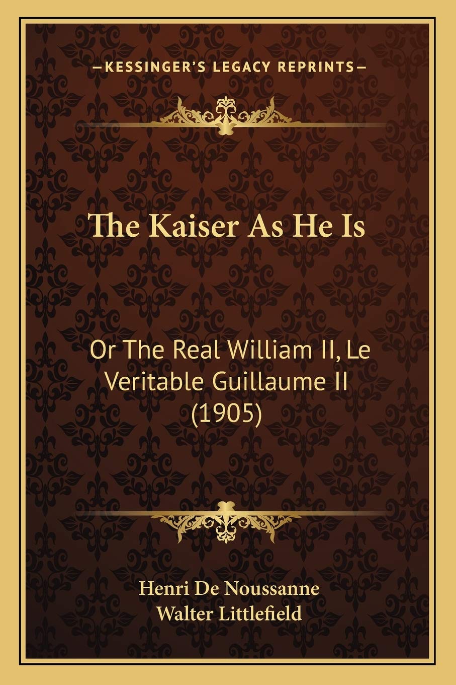 The Kaiser As He Is: Or The Real William II, Le Veritable Guillaume II (1905) Contemporary literature