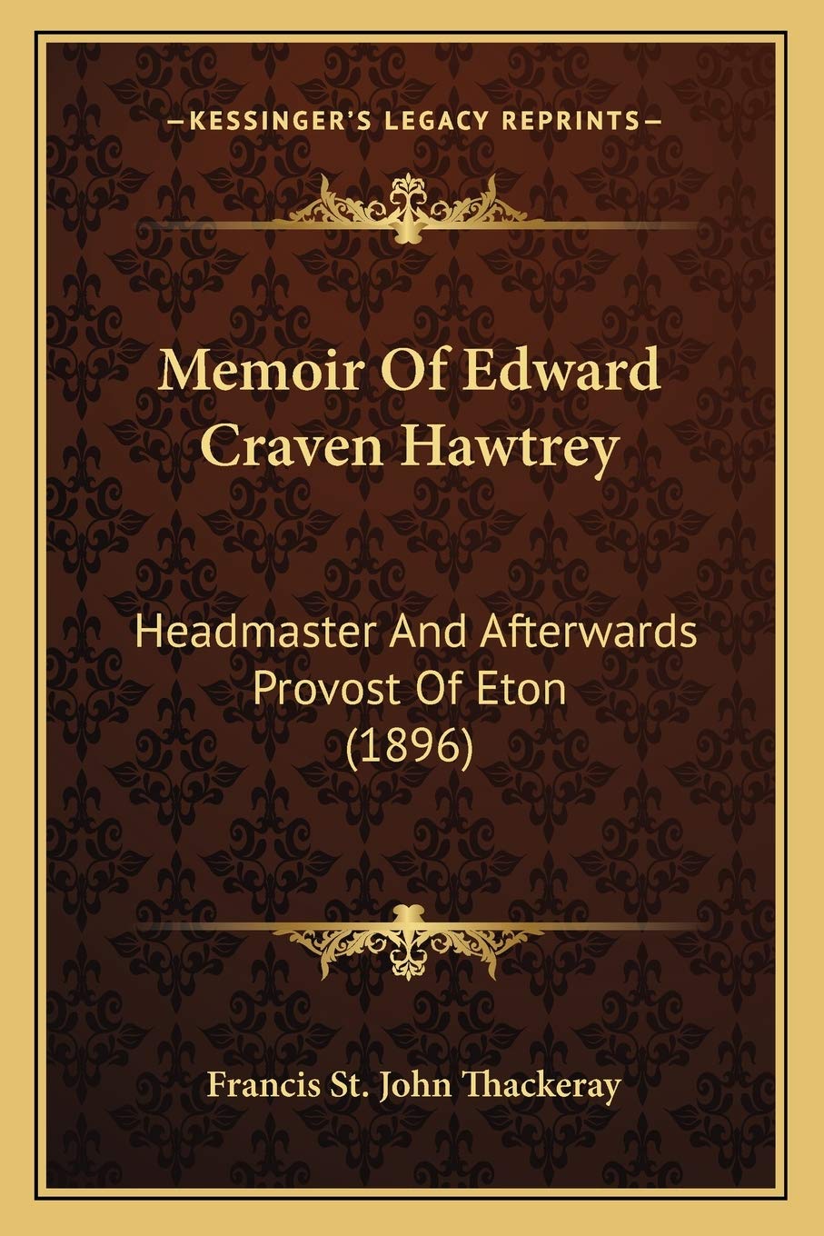 Memoir Of Edward Craven Hawtrey: Headmaster And Afterwards Provost Of Eton (1896) Essays & Short Stories