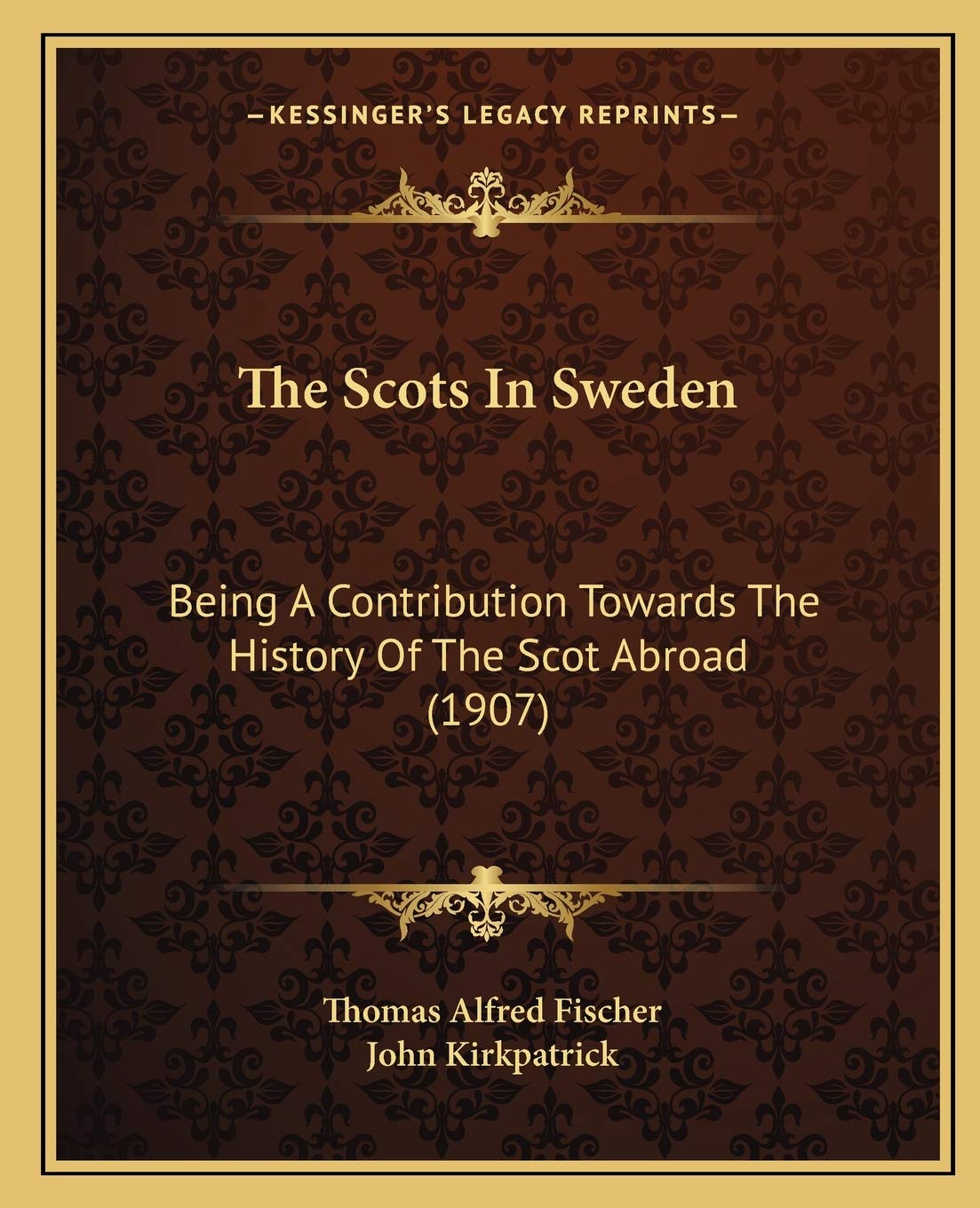 The Scots In Sweden: Being A Contribution Towards The History Of The Scot Abroad (1907) Philosophy