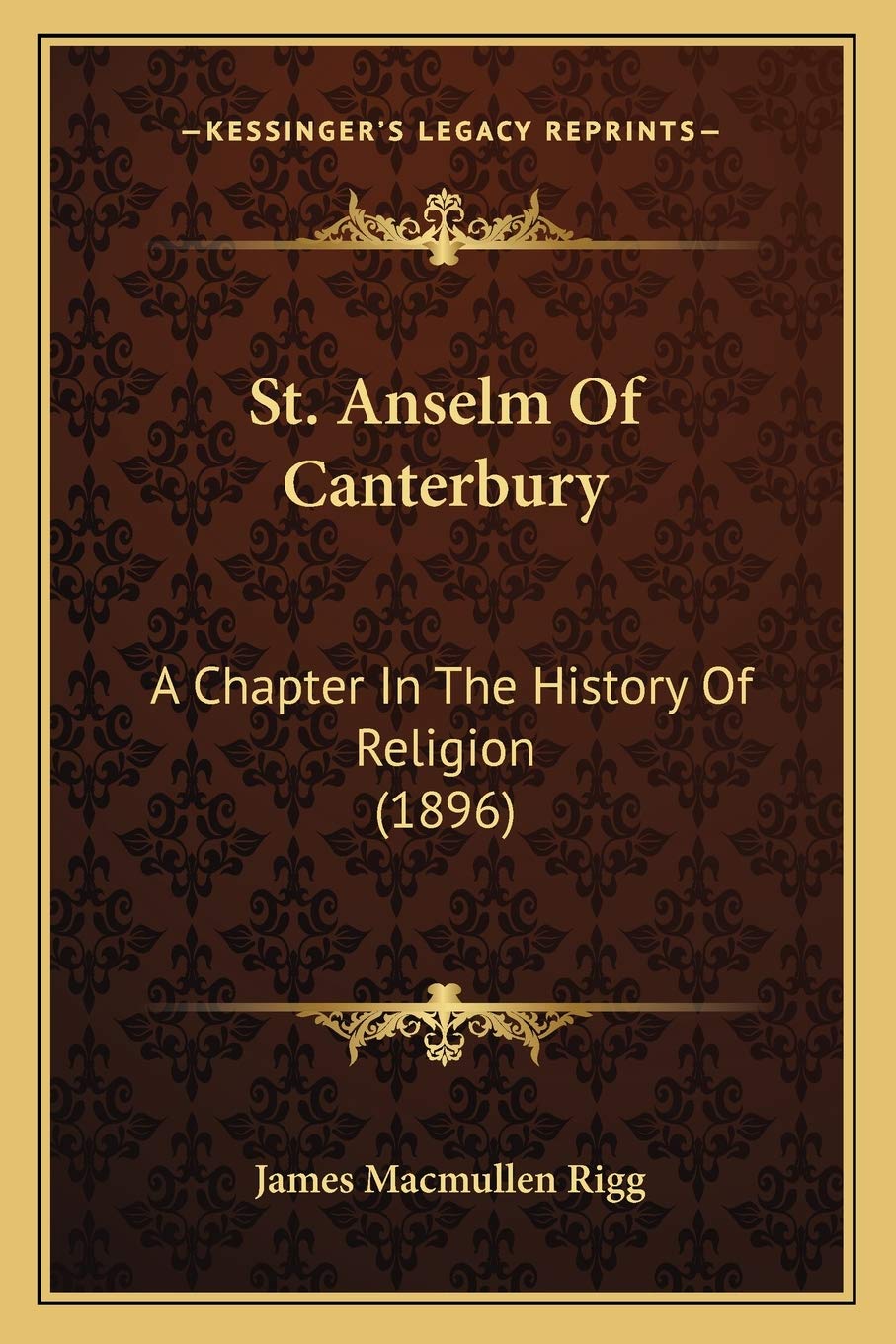 St. Anselm Of Canterbury: A Chapter In The History Of Religion (1896) Philosophy