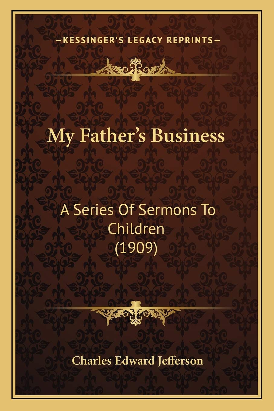 My Father's Business: A Series Of Sermons To Children (1909) Contemporary literature Books