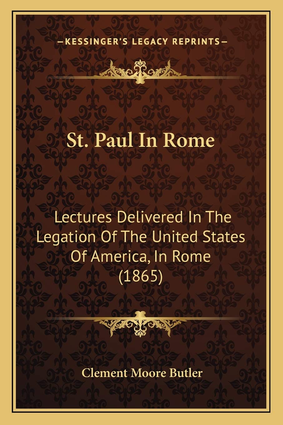 St. Paul In Rome: Lectures Delivered In The Legation Of The United States Of America, In Rome (1865) Contemporary literature Books