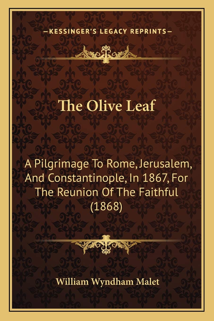 The Olive Leaf: A Pilgrimage To Rome, Jerusalem, And Constantinople, In 1867, For The Reunion Of The Faithful (1868) Drama