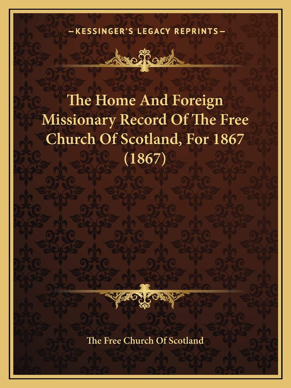 The Home And Foreign Missionary Record Of The Free Church Of Scotland, For 1867 (1867) Contemporary literature Books