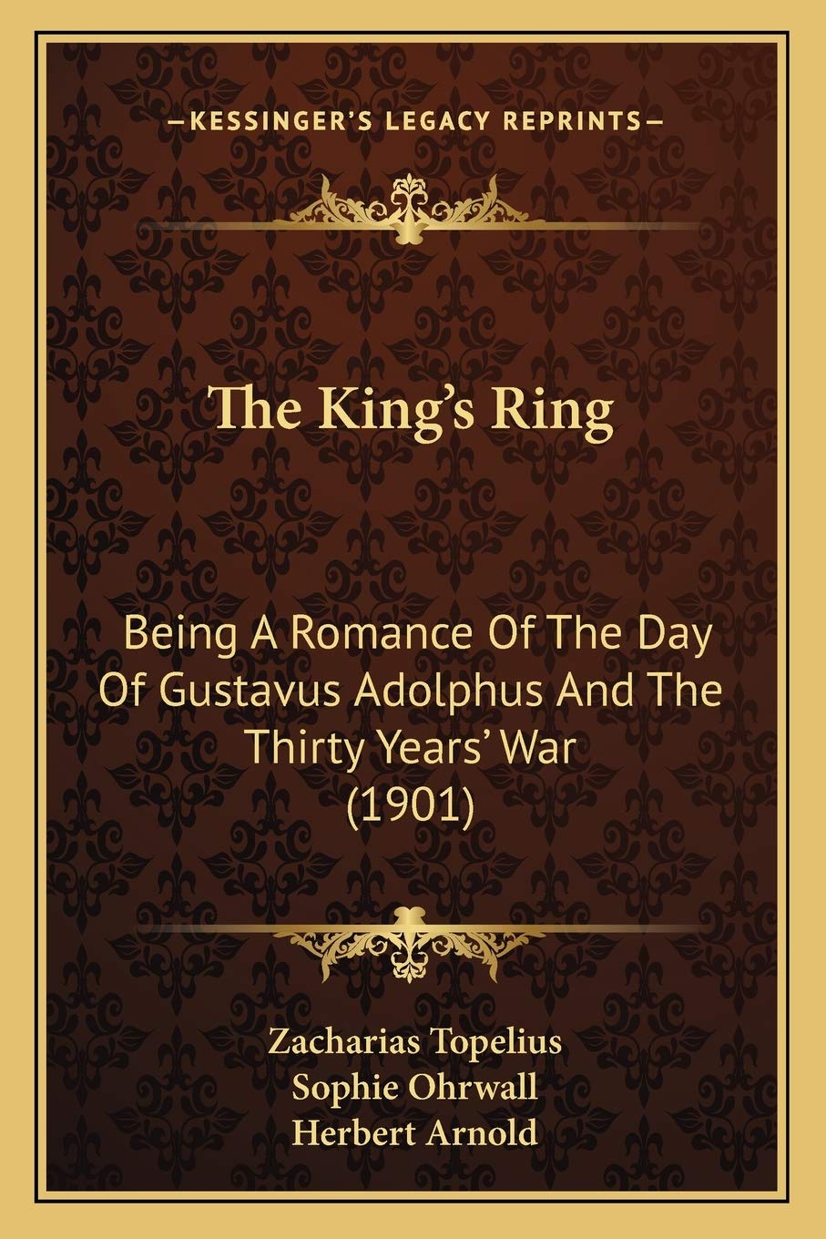 The King's Ring: Being A Romance Of The Day Of Gustavus Adolphus And The Thirty Years' War (1901) Contemporary literature